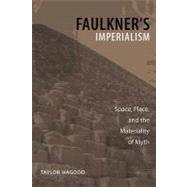 Faulkner's Imperialism by Hagood, Taylor, 9780807133446