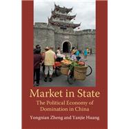 Market in State by Zheng, Yongnian; Huang, Yanjie, 9781108473446