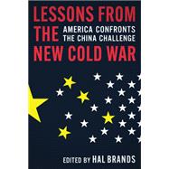 Lessons from the New Cold War by edited by Hal Brands, 9781421453446