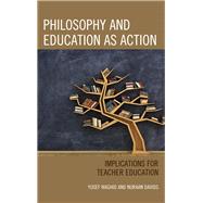 Philosophy and Education as Action Implications for Teacher Education by Waghid, Yusef; Davids, Nuraan, 9781498543446