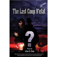 The Last Coup D' Etat by Bain, Allan D., 9781502703446