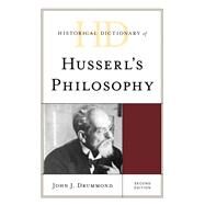 Historical Dictionary of Husserl's Philosophy by Drummond, John J., 9781538133446