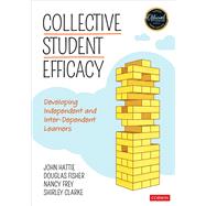 Collective Student Efficacy by John Hattie; Douglas Fisher; Nancy Frey; Shirley Clarke, 9781544383446