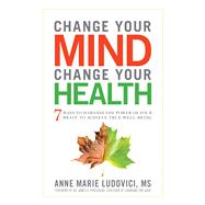 Change Your Mind, Change Your Health by Ludovici, Anne Marie; Prochaska, James O., 9781601633446