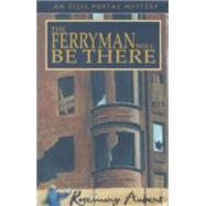The Ferryman Will Be There An Ellis Portal Mystery by Aubert, Rosemary, 9781882593446