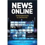 News Online Transformations and Continuities by Meikle, Graham; Redden, Guy, 9780230233447