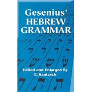 Gesenius' Hebrew Grammar by Gesenius; Kautzsch, E.; Cowley, A. E., 9780486443447