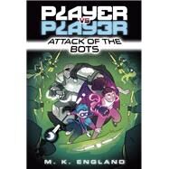 Player vs. Player #2: Attack of the Bots by England, M.K.; Danger, Chris, 9780593433447