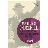 A History of the English-Speaking Peoples Volume II The New World by Churchill, Sir Winston S., 9781474223447
