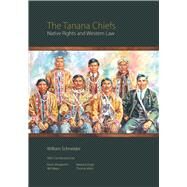 The Tanana Chiefs by Schneider, William; Illingworth, Kevin (CON); Mayo, Will (CON); Singh, Natasha (CON); Alton, Thomas (CON), 9781602233447