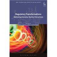 Regulatory Transformations Rethinking Economy-Society Interactions by Lange, Bettina; Haines, Fiona; Thomas, Dania, 9781849463447