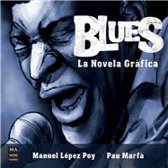 Blues, La novela grfica La historia del blues en una novela grfica muy especial by Lpez Poy, Manuel; Marf, Pau, 9788418703447
