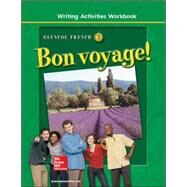 Bon voyage! Level 2, Writing Activities Workbook by Unknown, 9780078243448