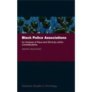 Black Police Associations An Analysis of Race and Ethnicity Within Constabularies by Holdaway, Simon, 9780199573448