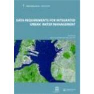 Data Requirements for Integrated Urban Water Management: Urban Water Series - UNESCO-IHP by Fletcher,Tim;Fletcher,Tim, 9780415453448
