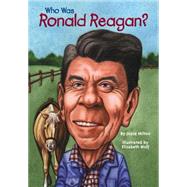 Who Was Ronald Reagan? by Milton, Joyce (Author); Wolf, Elizabeth (Illustrator); Harrison, Nancy (Illustrator), 9780448433448