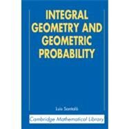 Integral Geometry and Geometric Probability by Luis A. Santaló , Foreword by Mark Kac, 9780521523448