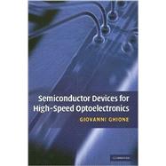 Semiconductor Devices for High-speed Optoelectronics by Giovanni Ghione, 9780521763448