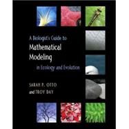 A Biologist's Guide to Mathematical Modeling in Ecology and Evolution by Otto, Sarah P., 9780691123448