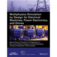 Multiphysics Simulation by Design for Electrical Machines, Power Electronics and Drives by Rosu, Marius; Zhou, Ping; Lin, Dingsheng; Ionel, Dan M.; Popescu, Mircea; Blaabjerg, Frede; Rallabandi, Vandana; Staton, David, 9781119103448