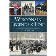 Wisconsin Legends & Lore by Krulos, Tea, 9781467143448