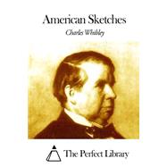 American Sketches by Whibley, Charles, 9781507803448