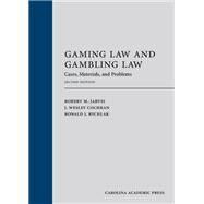 Gaming Law and Gambling Law: Cases, Materials, and Problems, Second Edition by Robert M. Jarvis; J. Wesley Cochran; Ronald J. Rychlak, 9781531013448