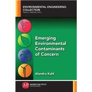Emerging Environmental Contaminants of Concern by Kahl, Alandra, 9781947083448