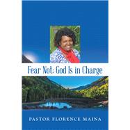 Fear Not God Is in Charge by Maina, Florence, 9781973653448