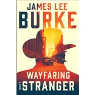 Wayfaring Stranger A Novel by Burke, James Lee, 9781982183448
