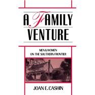 A Family Venture Men and Women on the Southern Frontier by Cashin, Joan E., 9780195053449