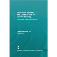 Education, Poverty and Global Goals for Gender Equality: How people make policy happen by Unterhalter; Elaine, 9780415823449