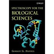 Spectroscopy For The Biological Sciences by Hammes, Gordon G., 9780471713449