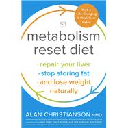 The Metabolism Reset Diet Repair Your Liver, Stop Storing Fat, and Lose Weight Naturally by CHRISTIANSON, ALAN, 9780525573449