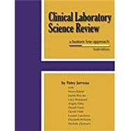 Clinical Laboratory Science Review: A Bottom Line Approach by Patsy Jarreau, 9780967043449