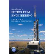 Introduction to Petroleum Engineering by Fanchi, John R.; Christiansen , Richard L., 9781119193449