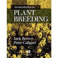 An Introduction to Plant Breeding by Brown, Jack; Caligari, Peter, 9781405133449