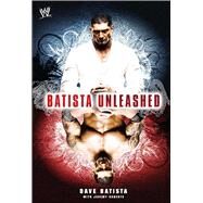 Batista Unleashed by Batista, Dave; Roberts, Jeremy, 9781416573449