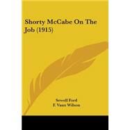 Shorty Mccabe on the Job by Ford, Sewell; Wilson, F. Vaux, 9781437123449