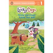 Penny and Clover, Follow That Ball! by Perl, Erica S.; Martin, Leire, 9781524793449
