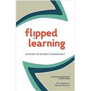 Flipped Learning: Gateway to Student Engagement by Bergmann, Jonathan; Sams, Aaron, 9781564843449