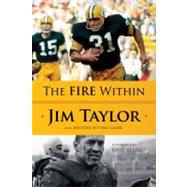 The Fire Within by Taylor, Jim; Setting Clark, Kristine; Starr, Bart, 9781600783449