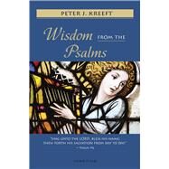 Wisdom from the Psalms by Kreeft, Peter, 9781621643449