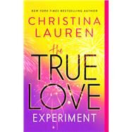The True Love Experiment by Lauren, Christina, 9781982173449
