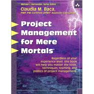 Project Management for Mere Mortals by Baca, Claudia, 9780321423450