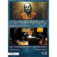 Cinematography: Theory and Practice by Brown, Blain;, 9780367373450