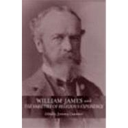 William James and The Varieties of Religious Experience: A Centenary Celebration by Carrette,Jeremy, 9780415333450
