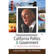 California Politics and Government A Practical Approach by Gerston, Larry N.; Christensen, Terry, 9780495913450