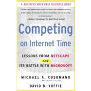 Competing On Internet Time Lessons From Netscape And Its Battle With Microsoft by Cusumano, Michael A.; Yoffie, David B., 9780684863450