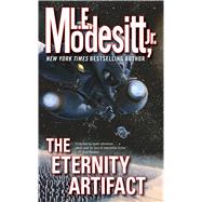 The Eternity Artifact by Modesitt, Jr., L. E., 9780765353450